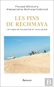 Les Pins De Rechmaya : Lettres De Palestine Et D'Ailleurs