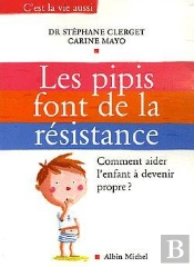 Les Pipis Font De La Resistance ; Comment Aider L'Enfant A Devenir Propre