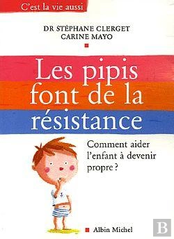 Bertrand.pt - Les Pipis Font De La Resistance ; Comment Aider L'Enfant A Devenir Propre