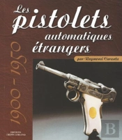 Les Pistolets Automatiques Etrangers (1900-1950)