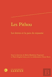 Les Pithou : Les Lettres Et La Paix Du Royaume