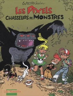 Bertrand.pt - Les Pixels Tome 1 ; Les Pixels Chasseurs De Monstres