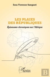 Les Plaies Des Républiques : Épineuses Chroniques Sur L'Afrique