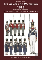 Les Planches De La Belle Alliance N1 : Les Armees De Waterloo 1815