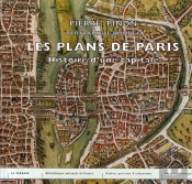 Les Plans De Paris ; Histoire D'Une Capitale