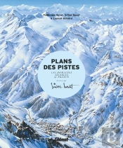 Les Plans Des Pistes ; Les Domaines Skiables De France Dessinés Par Pierre Novat (2e Édition)