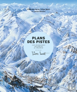 Bertrand.pt - Les Plans Des Pistes ; Les Domaines Skiables De France Dessinés Par Pierre Novat (2e Édition)