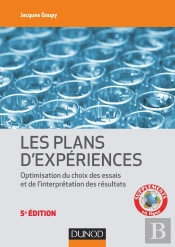 Les Plans D'Expériences ; Optimisation Du Choix Des Essais Et De L'Interprétation Des Résultats (5e Édition)