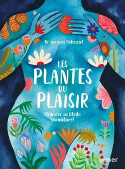 Bertrand.pt - Les Plantes Du Plaisir : Stimuler Sa Libido Au Naturel