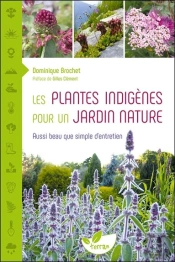 Les Plantes Indigènes Pour Un Jardin Nature ; Aussi Beau Que Simple D'Entretien