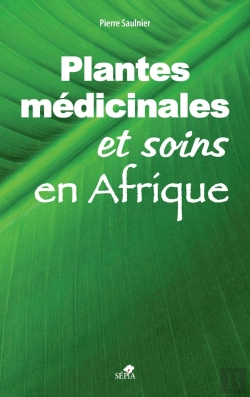 Bertrand.pt - Les Plantes Médicinales Et Soins En Afrique ; Manuel D'Utilisation