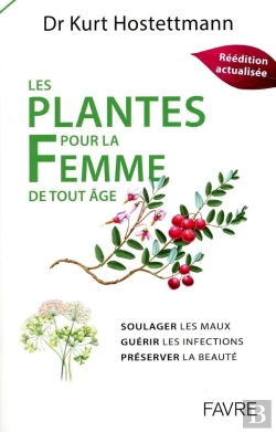 Bertrand.pt - Les Plantes Pour La Femme De Tout Âge : Soulager Les Maux, Guérir Les Infections, Préserver La Beauté