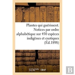 Bertrand.pt - Les Plantes Qui Guerissent, D'Apres Les Medecins Les Plus Celebres Des Temps Anciens Et Modernes