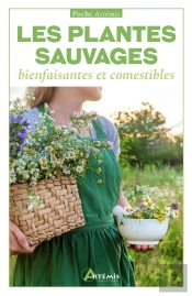 Les Plantes Sauvages Bienfaisantes Et Comestibles