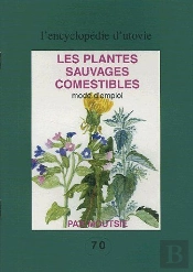 Les Plantes Sauvages Comestibles ; Mode D'Emploi