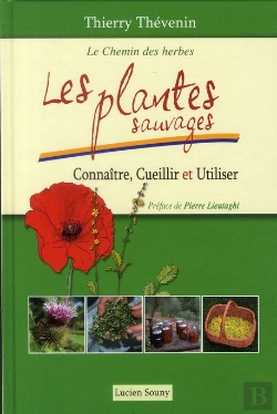 Bertrand.pt - Les Plantes Sauvages ; Connaisséance, Cueillette Et Utilisation