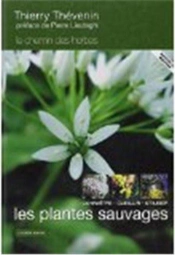 Les Plantes Sauvages, Connaitre, Cueillir Et Utiliser