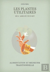 Les Plantes Utilitaires De L'Asie Du Sud-Est, Alimentation Et Médecine Traditionnelle