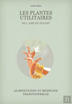 Bertrand.pt - Les Plantes Utilitaires De L'Asie Du Sud-Est, Alimentation Et Médecine Traditionnelle
