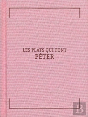 Les Plats Qui Font Péter ; 36 Recettes Propres À Incommoder Vos Ennemis Ou Se Débarasser Des Fâcheux
