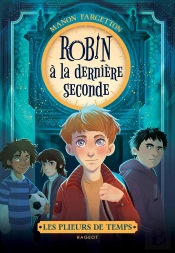 Les Plieurs De Temps Tome 1 : Robin À La Dernière Seconde