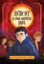 Les Plieurs De Temps Tome 2 : Anthony À Cinq Minutes Près