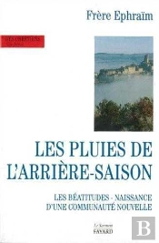 Les Pluies De L'Arriere Saisons ; Les Beatitudes ; Naissance D'Une Communaute Nouvelle
