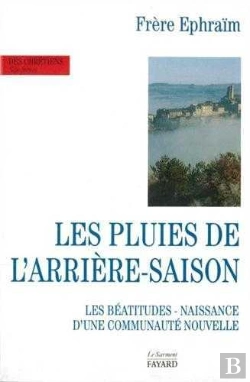 Bertrand.pt - Les Pluies De L'Arriere Saisons ; Les Beatitudes ; Naissance D'Une Communaute Nouvelle
