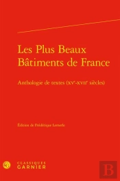 Les Plus Beaux Batiments De France - Anthologie De Textes (Xve-Xviie Siecles)