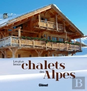 Les Plus Beaux Chalets Des Alpes