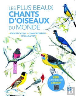Bertrand.pt - Les Plus Beaux Chants D'Oiseaux Du Monde ; Identification, Comportement, Vocalisation