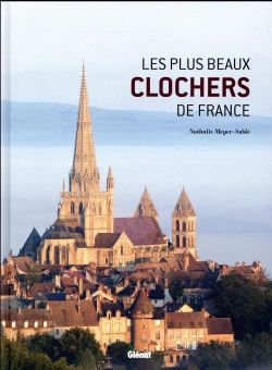 Bertrand.pt - Les Plus Beaux Clochers De France ; Une Histoire Illustrée Des Églises De Nos Régions