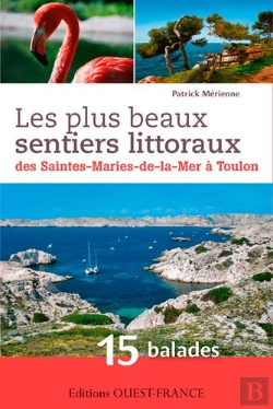 Bertrand.pt - Les Plus Beaux Sentiers Littoraux ; Des Saintes-Maries-De-La-Mer À Toulon ; 15 Balades
