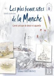 Les Plus Beaux Sites De La Manche ; Carnet Pratique De Dessin Et Aquarelle