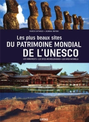 Les Plus Beaux Sites Du Patrimoine Mondial De L'Unesco ; Les Monuments, Les Sites Archéologiques, Les Sites Naturels