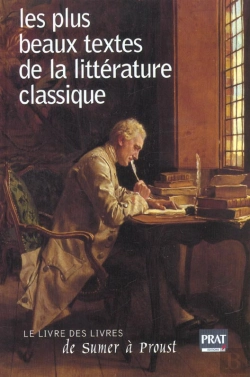 Bertrand.pt - Les Plus Beaux Textes De La Litterature Classique ; Le Livre Des Livres De Sumer A Proust