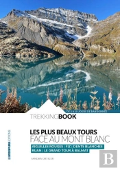 Les Plus Beaux Tours Face Au Mont Blanc - Aiguilles Rouges, Fiz, Dents Blanches, Ruan, Le Grand Tour