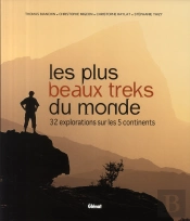 Les Plus Beaux Treks Du Monde ; 32 Explorations Sur Les 5 Continents
