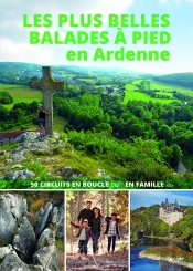 Les Plus Belles Balades À Pied En Ardenne : 50 Circuits En Boucle En Famille