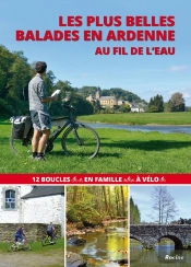 Les Plus Belles Balades À Vélo En Ardenne ; Au Fil De L'Eau