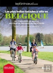 Les Plus Belles Balades À Vélo En Belgique : 40 Itinéraires En Boucle Au Coeur De Paysages Authentiques