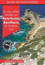 Les Plus Belles Balades Sur Porto-Vecchio, Bonifacio Et L'Extrême-Sud