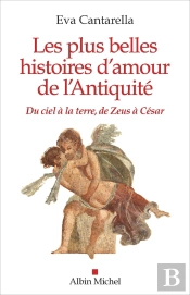 Les Plus Belles Histoires D'Amour De L'Antiquite - Du Ciel A La Terre, De Zeus A Cesar