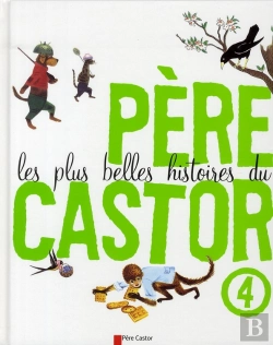Bertrand.pt - Les Plus Belles Histoires Du Père Castor T.4