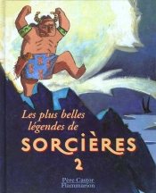 Les Plus Belles Legendes De Sorcieres T.2