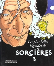 Les Plus Belles Legendes De Sorcieres T.3