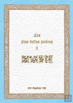 Bertrand.pt - Les Plus Belles Prières À Marie ; Prières Et Poèmes À Notre-Dame Du 1er Au Xxie Siècle