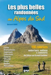 Les Plus Belles Randonnées Des Alpes Du Sud ; 118 Courses Lacs, Vallons, & Sommets Du Gelas Au Grand Galibier
