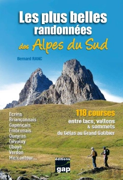 Bertrand.pt - Les Plus Belles Randonnées Des Alpes Du Sud ; 118 Courses Lacs, Vallons, & Sommets Du Gelas Au Grand Galibier