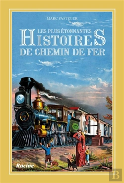 Bertrand.pt - Les Plus Étonnantes Histoires De Chemin De Fer
